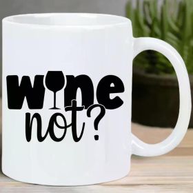 Wine Not? Ceramic Coffee Mug - Reusable, Insulated, Hand-Wash Only - Multipurpose, No Electricity Needed, Ideal for