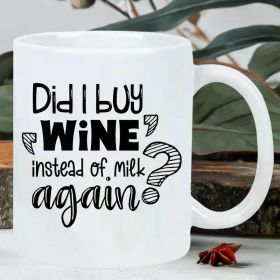 1pc 11oz Ceramic Coffee Mug - "Did I Buy Wine or Milk Again?" Funny Design, Insulated & Reusable, Hand Wash