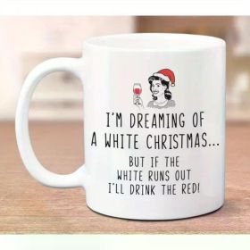 Dreaming of White Christmas, funny mug, christmas gift mug for sister, girlfriend, mom, wine lover, wife mug, coworke