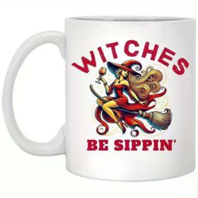 1pc Witches Be Sippin Witch Ride Broom Drink Wine Gift White Coffee Mug, 11Oz Cerami