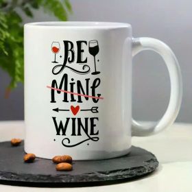 1 11 Oz "Be Mine, Wine" Ceramic Coffee Mug - Handmade, Full of Love And Humor, Perfect for Couples, Unique Birthday