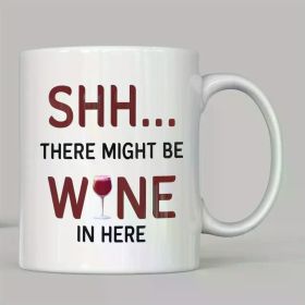 1pc 11oz Humorous Ceramic Coffee Mug with "Shhh...There Might Be Wine in Here" Quote, Insulated & Dishwasher Safe (Color: White)